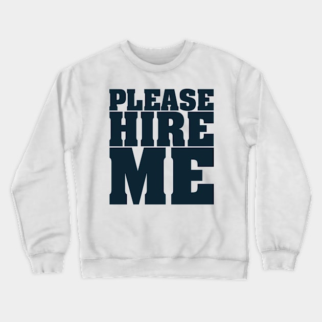 PLEASE HIRE ME Crewneck Sweatshirt by The Lucid Frog